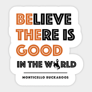 Believe There Is Good In the World (Hidden Buckaroo) Sticker